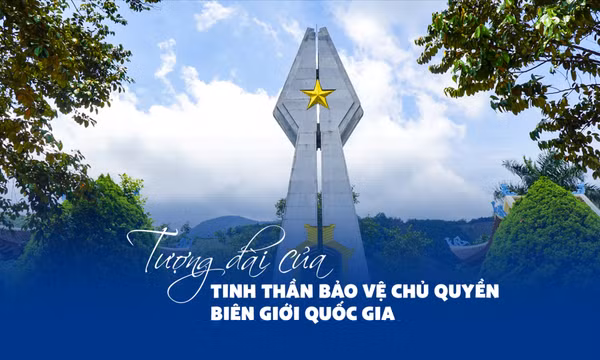 Tượng đài của tinh thần bảo vệ chủ quyền biên giới quốc gia
