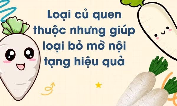 Loại củ quen thuộc nhưng giúp loại bỏ mỡ nội tạng hiệu quả