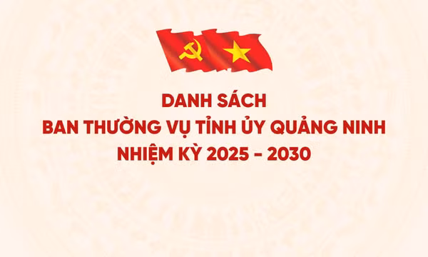 Danh sách Ban Thường vụ Tỉnh uỷ Quảng Ninh nhiệm kỳ 2025-2030