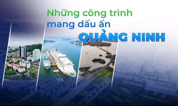 Những công trình mang dấu ấn Quảng Ninh