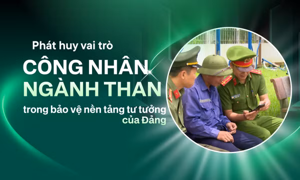 Phát huy vai trò công nhân ngành Than trong bảo vệ nền tảng tư tưởng của Đảng