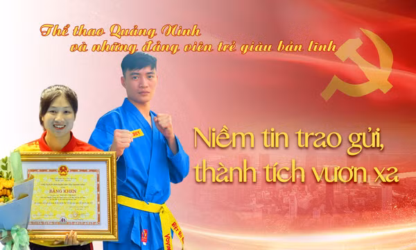 Thể thao Quảng Ninh và những đảng viên trẻ giàu bản lĩnh: Niềm tin trao gửi, thành tích vươn xa