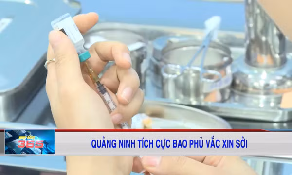 Quảng Ninh tích cực bao phủ vắc xin sởi