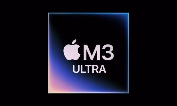 M3 Ultra - chip xử lý mạnh nhất Apple từng chế tạo