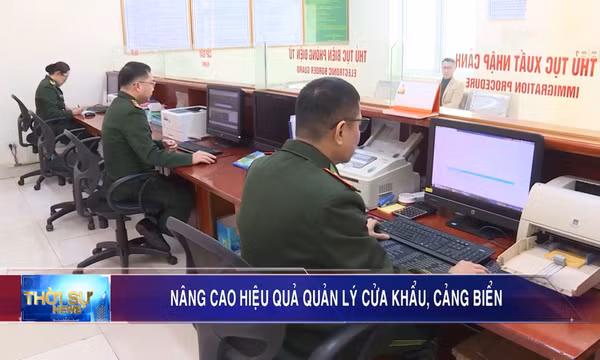 Nâng cao hiệu quả quản lý cửa khẩu, cảng biển