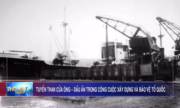 Tuyển than Cửa Ông – Dấu ấn trong công cuộc xây dựng và bảo vệ tổ quốc