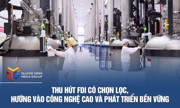 Thu hút FDI có chọn lọc, hướng vào công nghệ cao và phát triển bền vững