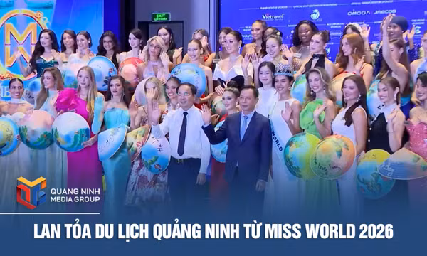 Lan tỏa du lịch Quảng Ninh từ Miss World 2026
