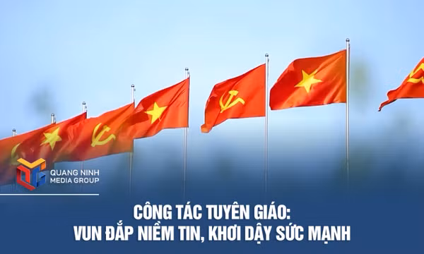 Công tác tuyên giáo: Vun đắp niềm tin, khơi dậy sức mạnh