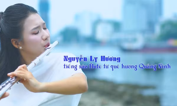 Nguyễn Ly Hương – tiếng sáo Flute từ quê hương Quảng Ninh
