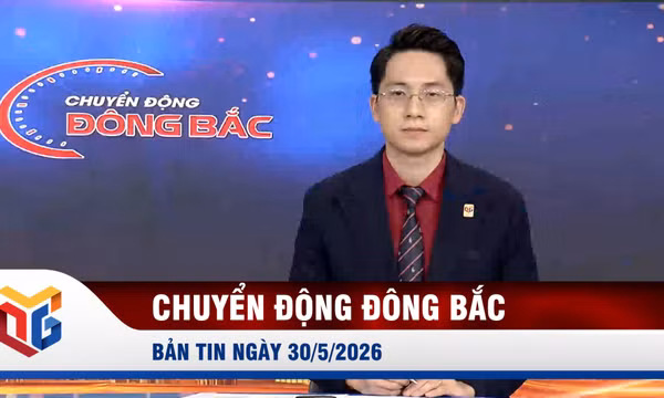 Chuyển động Đông Bắc ngày 30/5/2026