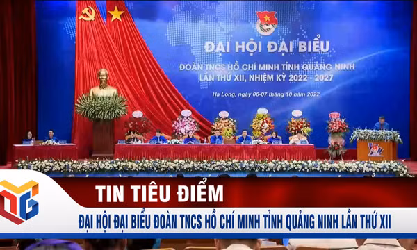 Đại hội đại biểu Đoàn TNCS Hồ Chí Minh tỉnh Quảng Ninh lần thứ XII