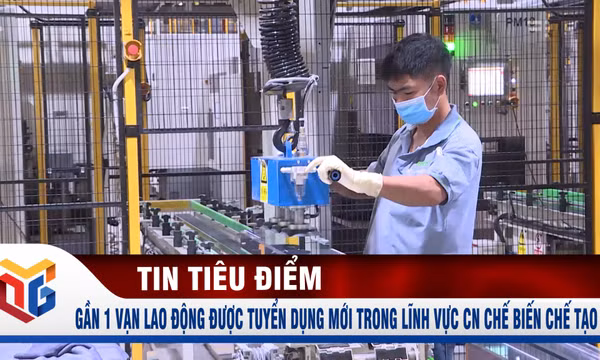 Gần 1 vạn lao động được tuyển dụng mới trong lĩnh vực công nghiệp chế biến, chế tạo