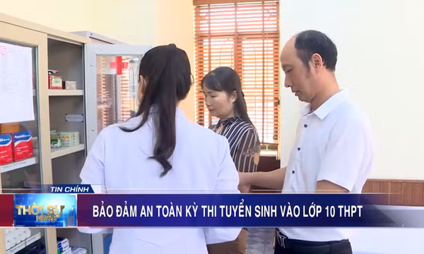 Bảo đảm an toàn Kỳ thi tuyển sinh vào lớp 10 THPT
