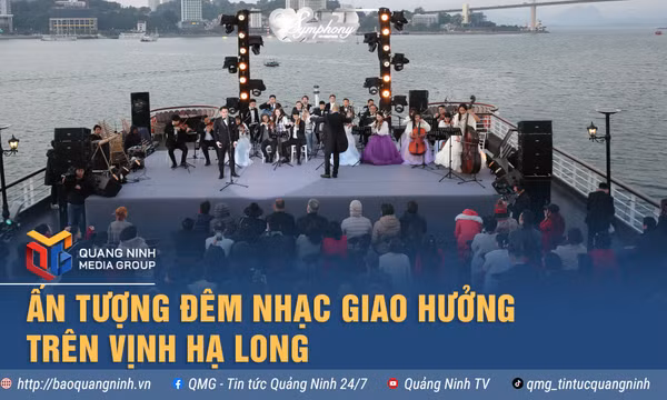 Ấn tượng đêm nhạc giao hưởng lần đầu tiên trên Vịnh Hạ Long