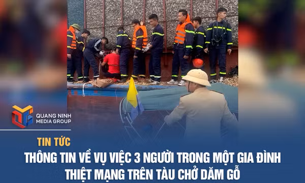 Thông tin về vụ việc 3 người trong một gia đình thiệt mạng trên tàu chở dăm gỗ