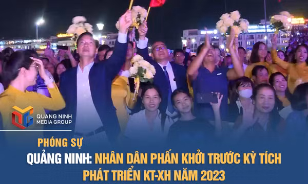 Quảng Ninh: Nhân dân phấn khởi trước kỳ tích phát triển KT-XH năm 2023