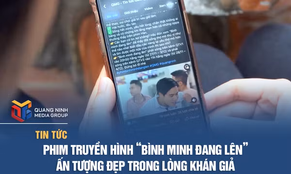 Phim truyền hình “Bình minh đang lên”: Ấn tượng đẹp trong lòng khán giả