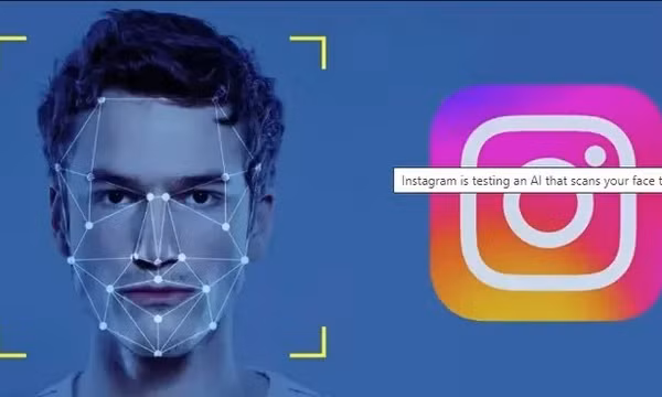 Instagram thử nghiệm xác minh tuổi người dùng bằng AI