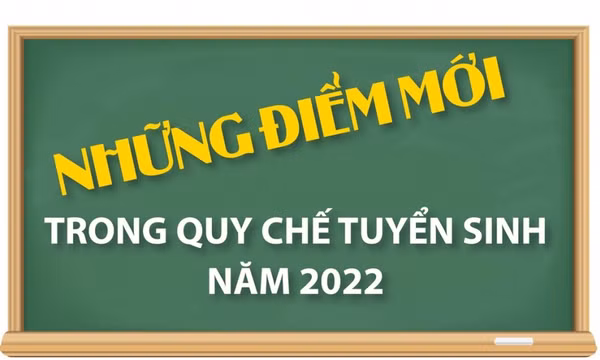 Những điểm mới trong quy chế tuyển sinh năm 2022