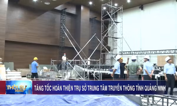 Tăng tốc hoàn thiện trụ sở Trung tâm Truyền thông tỉnh Quảng Ninh
