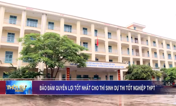 Bảo đảm quyền lợi tốt nhất cho thí sinh dự thi tốt nghiệp THPT