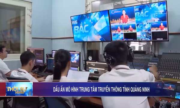Dấu ấn mô hình Trung tâm Truyền thông tỉnh Quảng Ninh