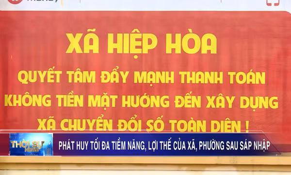 Phát huy tối đa tiềm năng, lợi thế của xã, phường sau sáp nhập