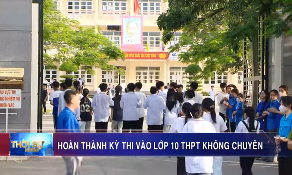 Hoàn thành kỳ thi vào lớp 10 THPT không chuyên