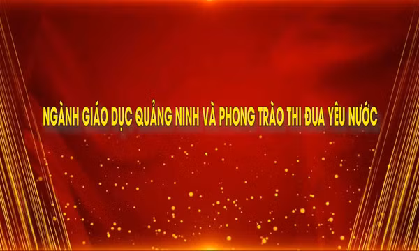 Ngành giáo dục Quảng Ninh và phong trào thi đua yêu nước