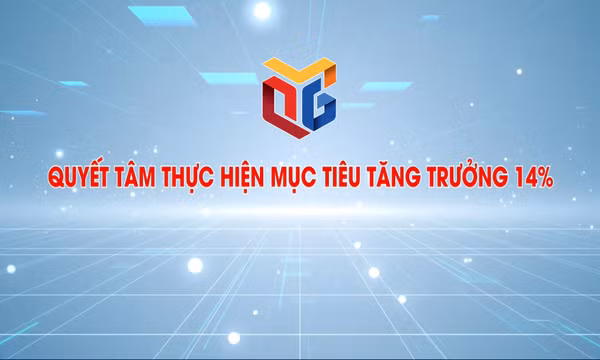 Quyết tâm thực hiện mục tiêu tăng trưởng 14%