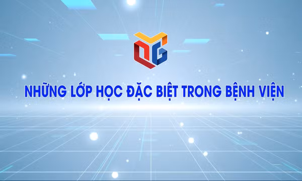Những lớp học đặc biệt trong bệnh viện