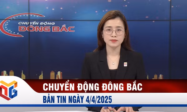 Chuyển động Đông Bắc ngày 4/4/2025