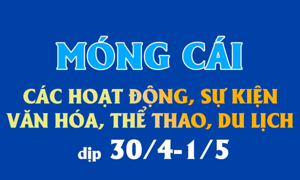 Móng Cái: Các hoạt động, sự kiện văn hóa, thể thao, du lịch dịp 30/4-1/5