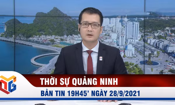 Bản tin thời sự 19h45' ngày 28/9/2021