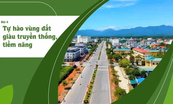 Tự hào vùng đất giàu truyền thống, tiềm năng