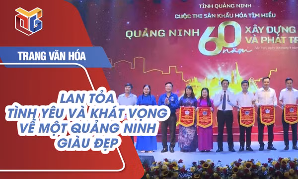 Lan tỏa tình yêu và khát vọng về một Quảng Ninh giàu đẹp