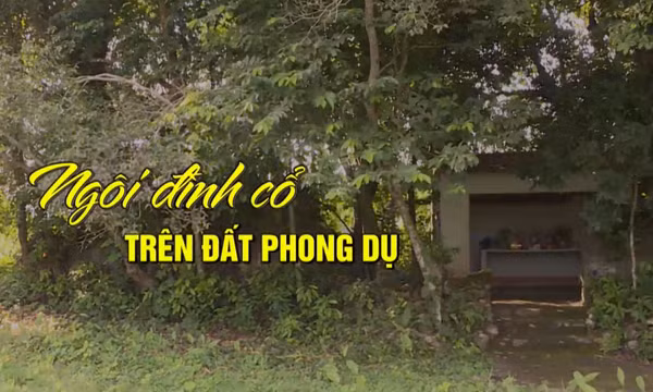 Ngôi đình cổ trên đất Phong Dụ