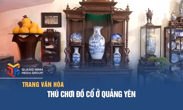 Thú chơi đồ cổ ở Quảng Yên