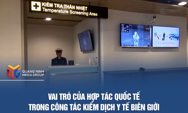 Vai trò của hợp tác quốc tế trong công tác kiểm dịch y tế biên giới