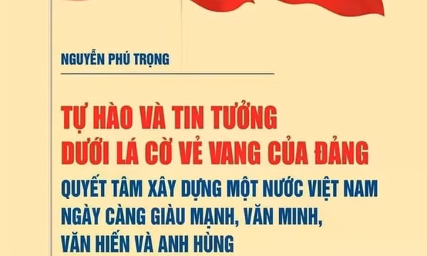 Xuất bản sách của Tổng Bí thư về quyết tâm xây dựng đất nước Việt Nam giàu mạnh