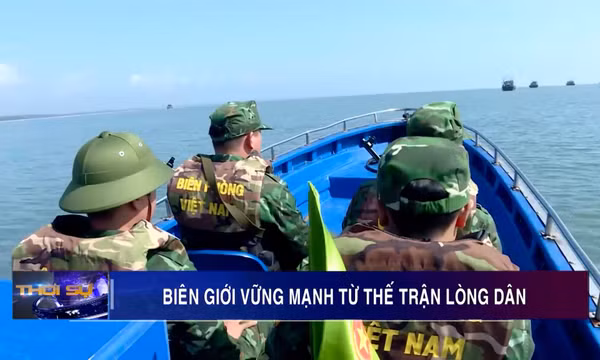 Biên giới vững mạnh từ thế trận lòng dân