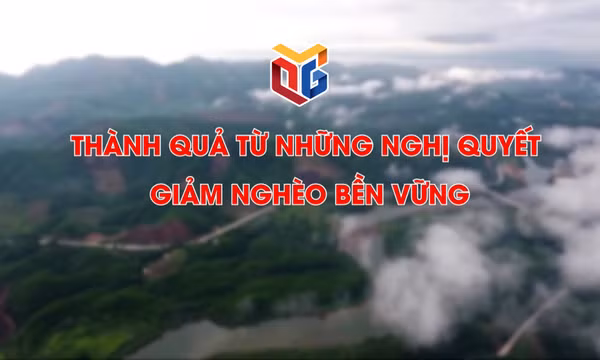 Thành quả từ những nghị quyết giảm nghèo bền vững