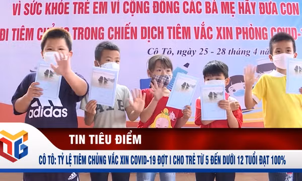 Cô Tô: Tỷ lệ tiêm chủng vắc xin Covid-19 đợt I cho trẻ từ 5 đến dưới 12 tuổi đạt 100%