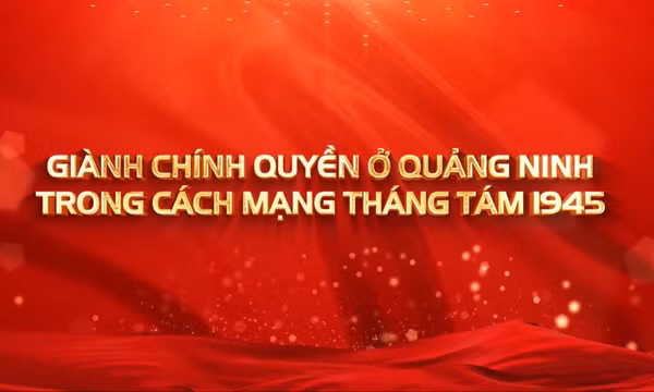 HÀO KHÍ CÁCH MẠNG THÁNG 8 Ở VÙNG MỎ - Tập 2: Giành chính quyền ở Quảng Ninh trong CM Tháng Tám 1945