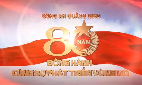 Công an Quảng Ninh - 80 năm đồng hành cùng sự phát triển của Vùng mỏ