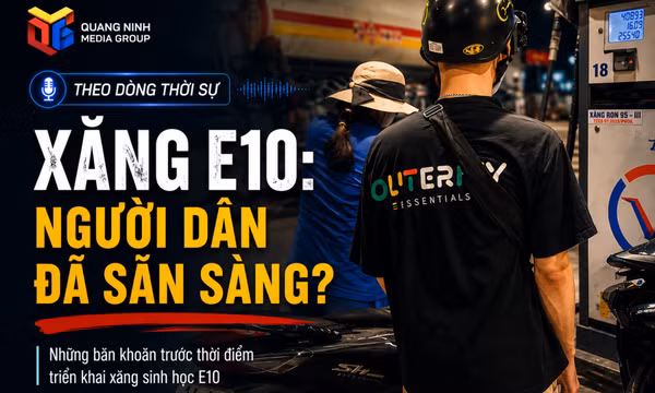 Theo dòng thời sự ngày 24/5/2026: Xăng E10: Người dân đã sẵn sàng?