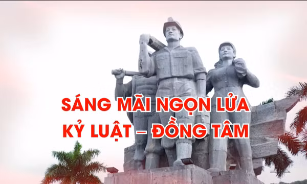 Sáng mãi ngọn lửa “Kỷ luật – Đồng tâm”