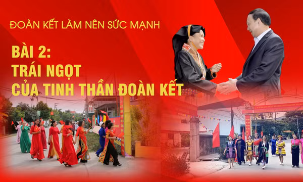Đoàn kết làm nên sức mạnh - Bài 2: Trái ngọt của tinh thần đoàn kết
