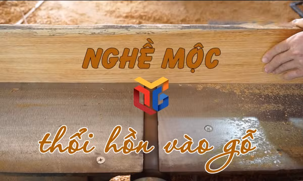 Nghề mộc - Thổi hồn vào gỗ